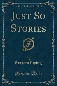 Just So Stories: For Little Children (Classic Reprint)