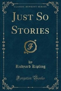 Just So Stories: For Little Children (Classic Reprint)