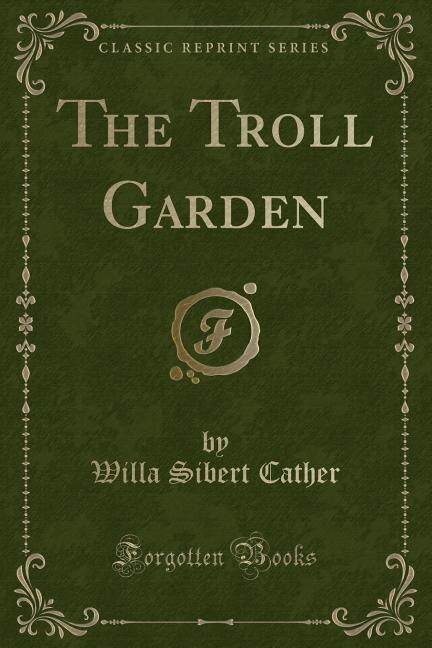 Front cover_The Troll Garden (Classic Reprint)