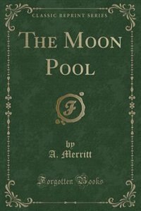Front cover_The Moon Pool (Classic Reprint)