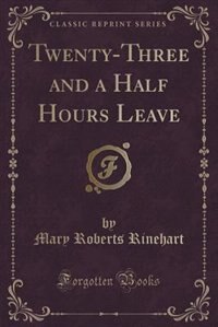Front cover_Twenty-Three and a Half Hours Leave (Classic Reprint)