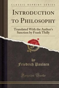 Introduction to Philosophy: Translated With the Author's Sanction by Frank Thilly (Classic Reprint)