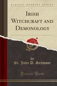 Front cover_Irish Witchcraft and Demonology (Classic Reprint)