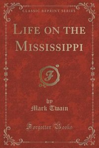 Front cover_Life on the Mississippi (Classic Reprint)
