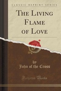 Front cover_The Living Flame of Love (Classic Reprint)