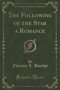 The Following of the Star a Romance (Classic Reprint)
