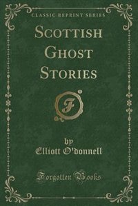 Couverture_Scottish Ghost Stories (Classic Reprint)