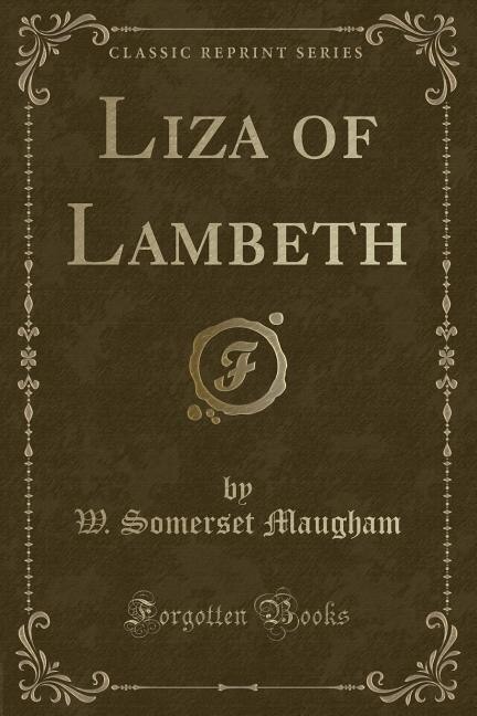 Liza of Lambeth (Classic Reprint)