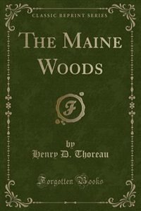 Front cover_The Maine Woods (Classic Reprint)