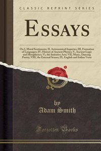 Essays: On I, Moral Sentiments; II, Astronomical Inquiries; III, Formation of Languages; IV, History of Anc