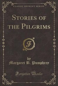 Front cover_Stories of the Pilgrims (Classic Reprint)