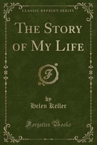 The Story of My Life (Classic Reprint)