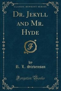 Dr. Jekyll and Mr. Hyde (Classic Reprint)