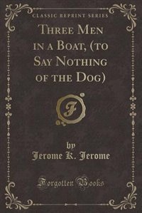 Couverture_Three Men in a Boat, (to Say Nothing of the Dog) (Classic Reprint)