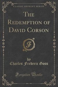 The Redemption of David Corson (Classic Reprint)