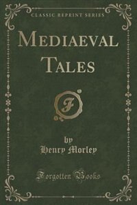 Mediaeval Tales (Classic Reprint)