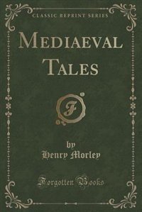 Mediaeval Tales (Classic Reprint)