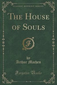 The House of Souls (Classic Reprint)