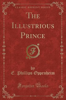 The Illustrious Prince (Classic Reprint)