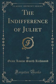 Front cover_The Indifference of Juliet (Classic Reprint)