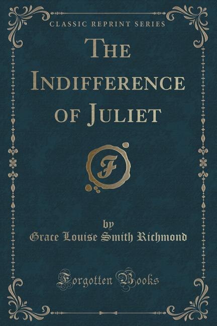Front cover_The Indifference of Juliet (Classic Reprint)