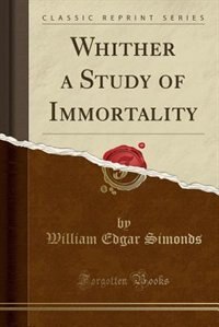 Couverture_Whither a Study of Immortality (Classic Reprint)
