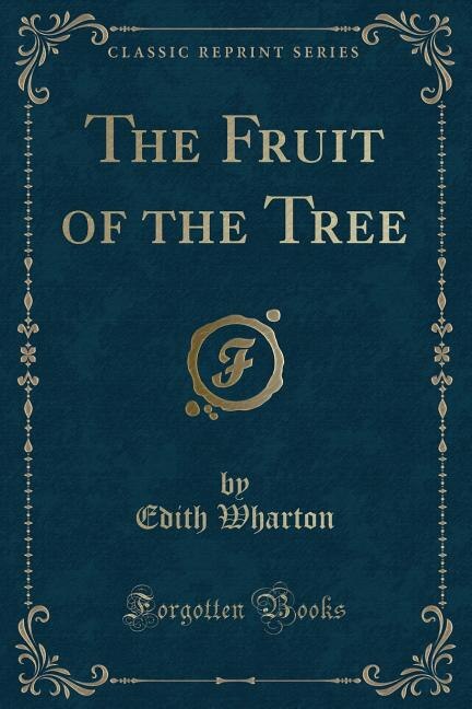 Couverture_The Fruit of the Tree (Classic Reprint)