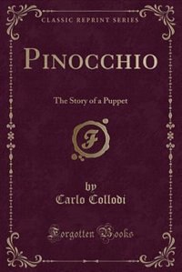 Pinocchio: The Story of a Puppet (Classic Reprint)