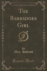 Couverture_The Barbadoes Girl (Classic Reprint)