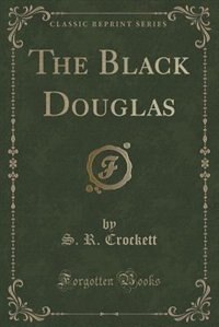 Front cover_The Black Douglas (Classic Reprint)
