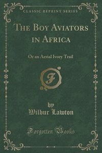 Front cover_The Boy Aviators in Africa