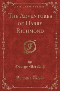 The Adventures of Harry Richmond (Classic Reprint)