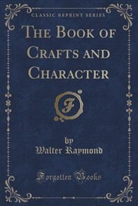 Front cover_The Book of Crafts and Character (Classic Reprint)