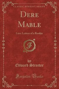 Dere Mable: Love Letters of a Rookie (Classic Reprint)