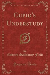 Cupid's Understudy (Classic Reprint)