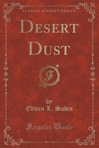 Front cover_Desert Dust (Classic Reprint)