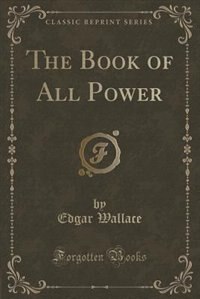 Couverture_The Book of All Power (Classic Reprint)