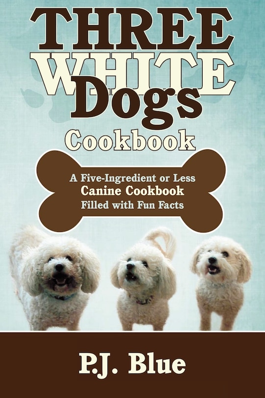 Front cover_Three White Dogs Cookbook