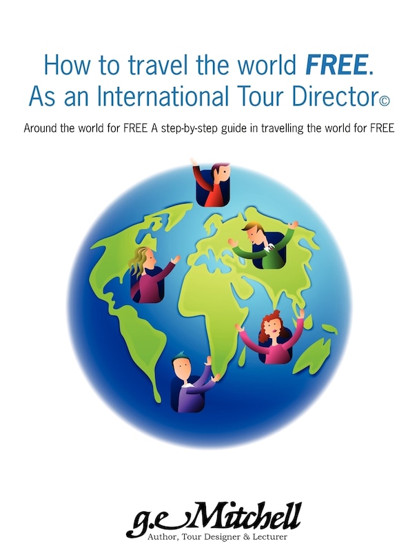 Couverture_How to travel the world FREE. As an International Tour Director(c)