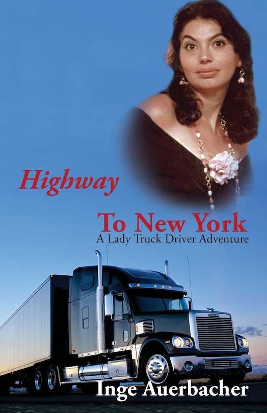 Highway To New York: A Lady Truck Driver Adventure