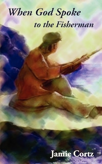 Front cover_When God Spoke to the Fisherman