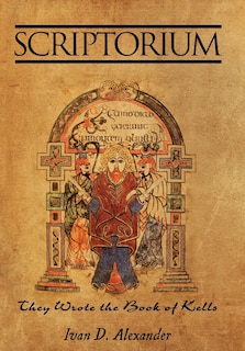 SCRIPTORIUM: They Wrote the Book of Kells