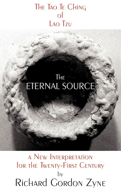 THE ETERNAL SOURCE: The Tao Te Ching of Lao Tzu, a new interpretation for the twenty-first century