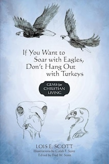 Front cover_If You Want to Soar with Eagles, Don't Hang Out with Turkeys
