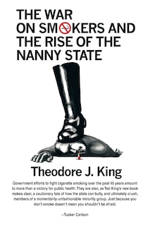 Front cover_The War on Smokers and the Rise of the Nanny State