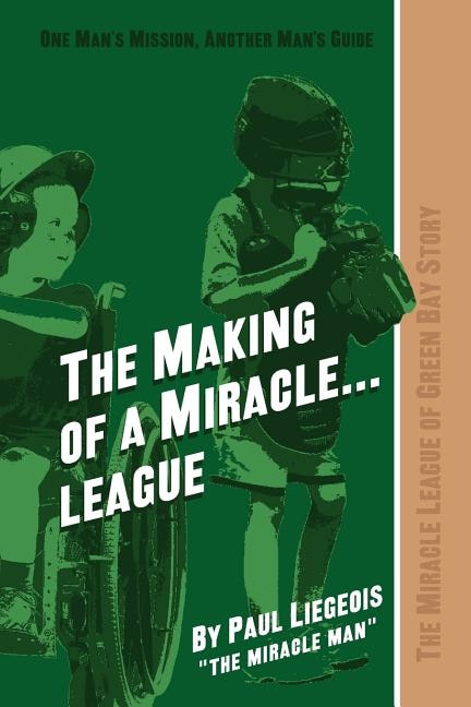 The Making of a Miracle...League: The Miracle League of Green Bay Story