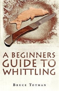 Front cover_A BEGINNERS GUIDE TO WHITTLING