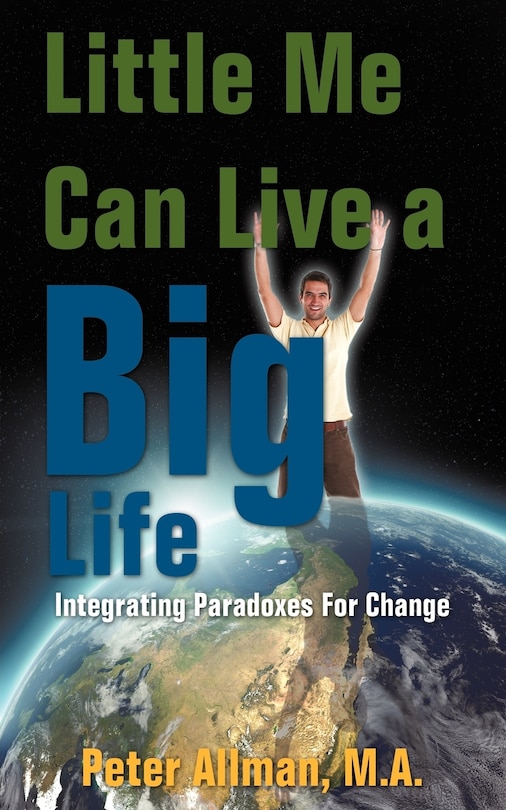 Little Me Can Live a Big Life: Integrating Paradoxes For Change