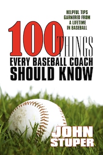 Front cover_100 Things Every Baseball Coach Should Know