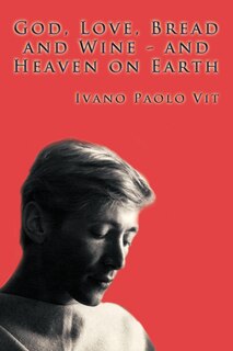 Couverture_God, Love, Bread and Wine ─ and Heaven on Earth